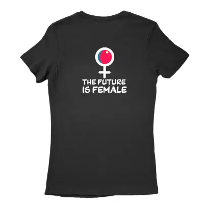 A tshirt with the future is female design